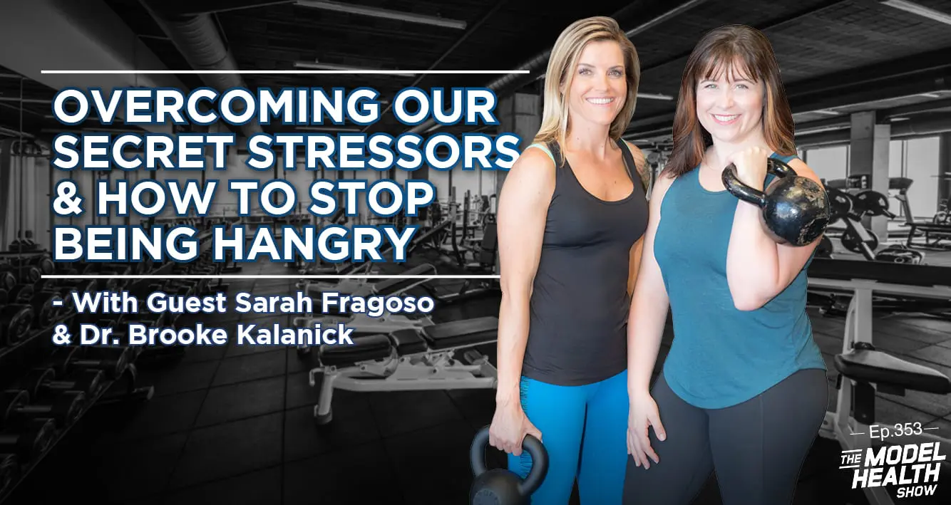 Overcoming Our Secret Stressors & How to Stop Being Hangry with Sarah Fragoso & Dr. Brooke Kalanick